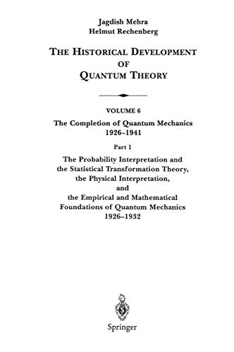 9780387989716: The Probability Interpretation and the Statistical Transformation Theory, the Physical Interpretation, and the Empirical and Mathematical Foundations ... Historical Development of Quantum Theory)