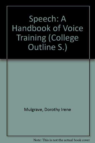 Stock image for Speech: A Handbook of Voice Training (College Outline) for sale by JR Books