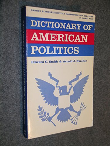 Dictionary of American Politics (9780389002758) by Smith, Edward C; Zurc