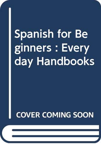 Beispielbild fr Spanish for Beginners : Everyday Handbooks zum Verkauf von ThriftBooks-Atlanta
