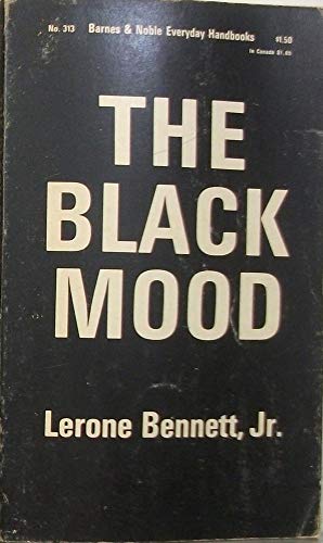 The black mood,: And other essays (Barnes & Noble everyday handbooks) (9780389003229) by Bennett, Lerone