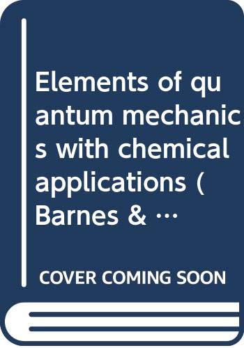 9780389004509: Elements of Quantum Mechanics with Chemical Applications.