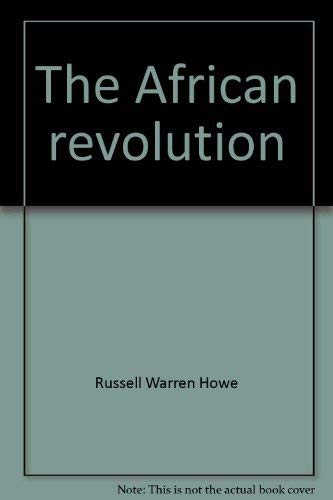 Stock image for The African Revolution (An intelligent man's guide to: the traditional past, colonization, independence; the role of party,tribe, religion; revolutions of the future; nationalism versus Panafricanism; the settler south; Africa in Moscow, Peking, London, Paris and Washington) for sale by GloryBe Books & Ephemera, LLC