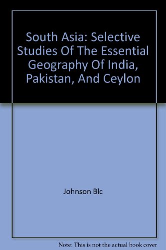 Stock image for South Asia; selective studies of the essential geography of India, Pakistan, and Ceylon for sale by POQUETTE'S BOOKS
