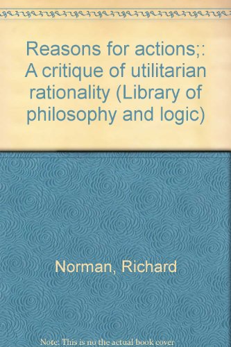 Reasons for Actions; A Critique of Utilitarian Rationality.