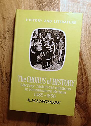Stock image for The chorus of history;: Literary-historical relations in Renaissance Britain, 1485-1558 (History and literature) for sale by Redux Books