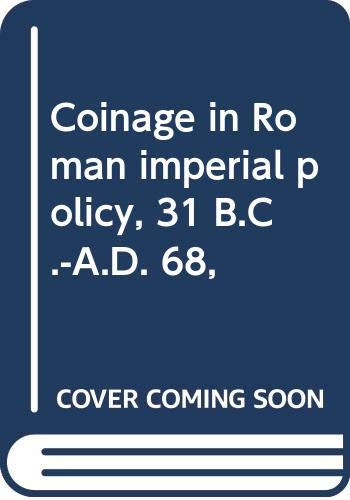 Stock image for Coinage in Roman imperial policy, 31 B.C.-A.D. 68, for sale by Atticus Books