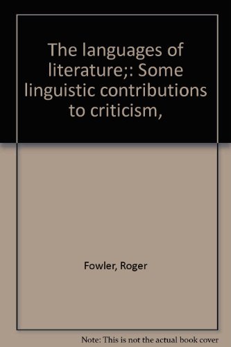 Imagen de archivo de The Languages of Literature : Some Linguistic Contributions to Criticism a la venta por Better World Books