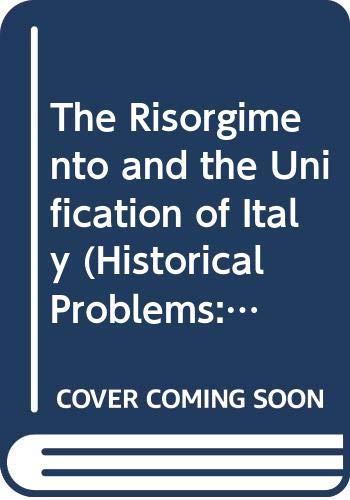 9780389041597: The Risorgimento and the Unification of Italy (Historical Problems: Studies and Documents Series)