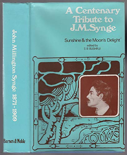 Beispielbild fr A centenary tribute to John Millington Synge, 1871-1909: sunshine and the moon's delight zum Verkauf von Books From California