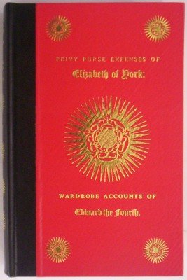 Beispielbild fr Privy purse expenses of Elizabeth of York: wardrobe accounts of Edward the Fourth zum Verkauf von Zubal-Books, Since 1961