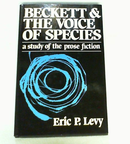 Stock image for Beckett and the Voice of Species: A Study of the Prose Fiction (a first printing) for sale by S.Carter