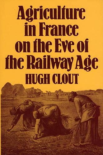 Beispielbild fr Agriculture in France on the Eve of the Railway Age. zum Verkauf von Biblioceros Books