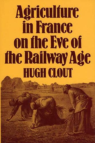 Stock image for Agriculture in France on the Eve of the Railway Age for sale by Call Phil Now - Books