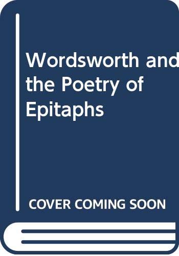 9780389200406: Wordsworth and the Poetry of Epitaphs