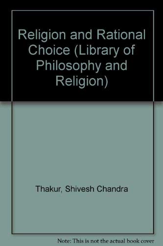 Imagen de archivo de Religion and Rational Choice (Library of Philosophy and Religion) a la venta por Once Upon A Time Books