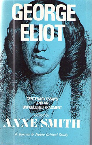 Stock image for George Eliot: Centenary Essays and an Unpublished Fragment (Barnes and Nobel Critical Studies) for sale by Dunaway Books