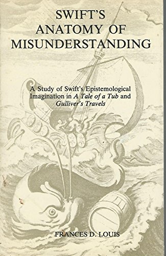 Beispielbild fr Swift's Anatomy of Misunderstanding: A Study of Swift's Epistemological Imagination zum Verkauf von WorldofBooks