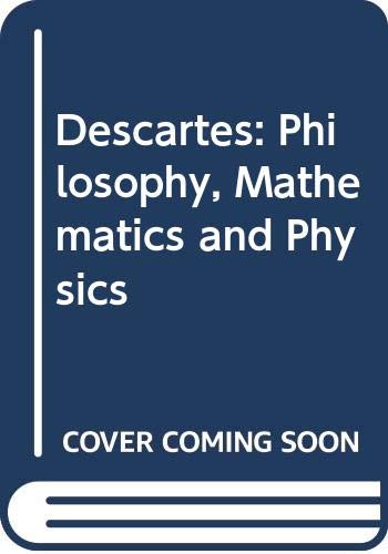 Stock image for Descartes: Philosophy, Mathematics and Physics. for sale by Ted Kottler, Bookseller