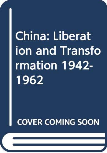 Stock image for China, Liberation and Transformation, 1942 - 1962 for sale by Tiber Books