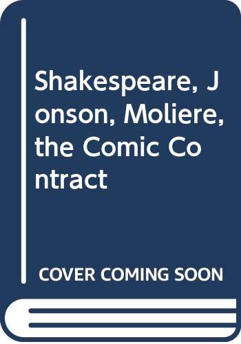 Stock image for Shakespeare, Jonson, Moliere, the Comic Contract for sale by Richard Sylvanus Williams (Est 1976)