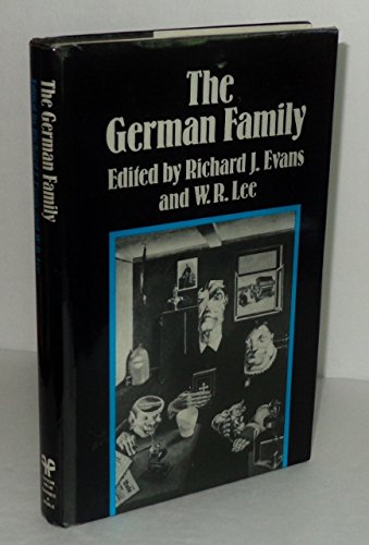 Beispielbild fr The German family: Essays on the social history of the family in nineteenth- and twentieth-century Germany zum Verkauf von Wonder Book