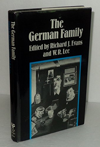 Imagen de archivo de The German family: Essays on the social history of the family in nineteenth- and twentieth-century Germany a la venta por Wonder Book