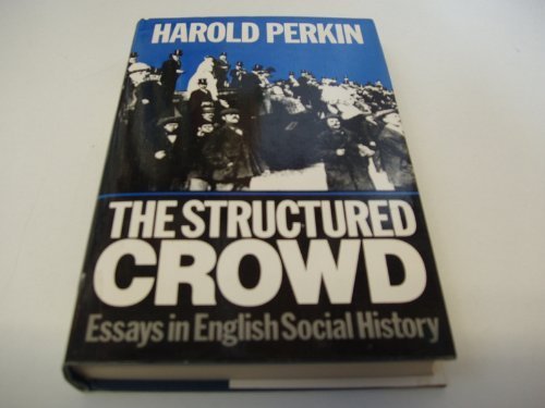 Stock image for The Structured Crowd: Essays In English Social History for sale by GloryBe Books & Ephemera, LLC