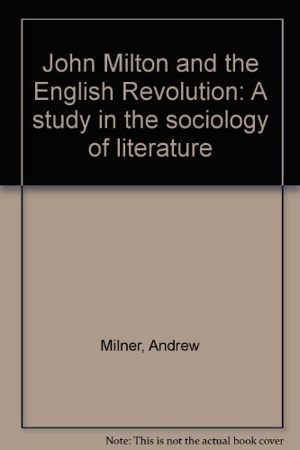 John Milton and the English Revolution: A study in the sociology of literature