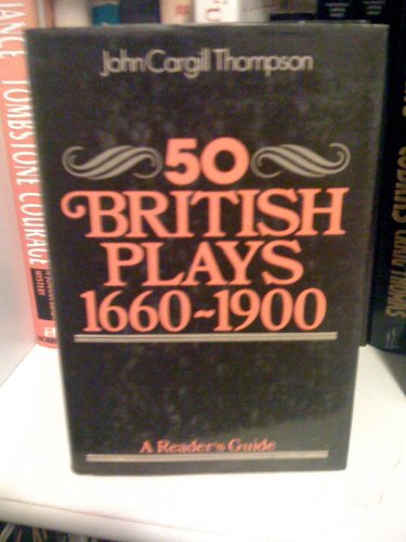 Imagen de archivo de A reader's guide to fifty British plays, 1660-1900 (Reader's guide series) a la venta por Midtown Scholar Bookstore