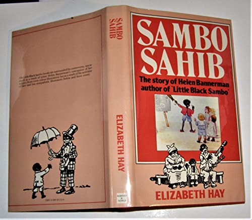 Sambo Sahib: The Story of Helen Bannerman author of Little Black Sambo (9780389201519) by Elizabeth Hay