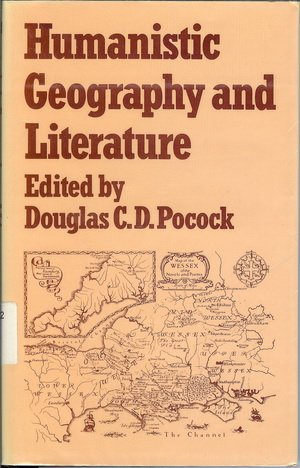 Stock image for Humanistic Geography and Literature : Essays on the Experience of Place for sale by Better World Books