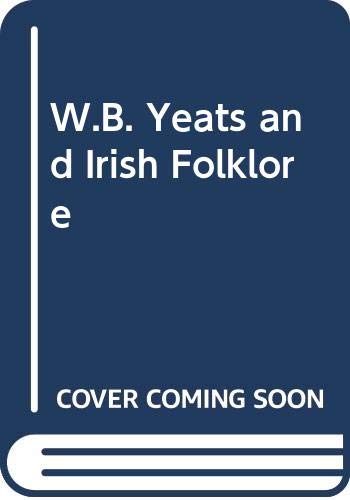 Imagen de archivo de W. B. Yeats and Irish Folkore a la venta por Anthology Booksellers