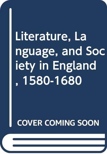 Imagen de archivo de Literature, Language and Society in England 1580-1680 - 1st Edition/1st Printing a la venta por Books Tell You Why  -  ABAA/ILAB