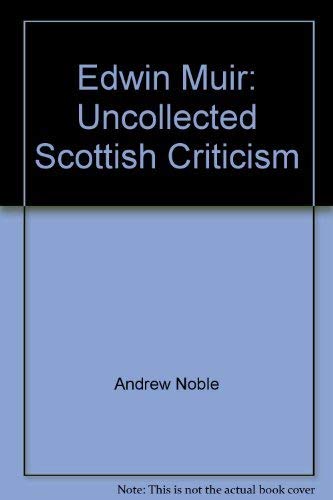 Stock image for Edwin Muir: Uncollected Scottish Criticism for sale by GloryBe Books & Ephemera, LLC