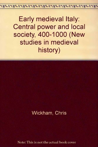 9780389202172: Early medieval Italy: Central power and local society, 400-1000 (New studies ...