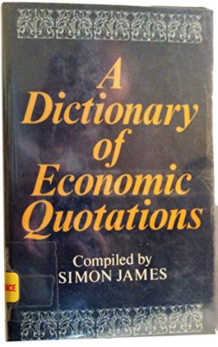 9780389202301: A Dictionary of economic quotations