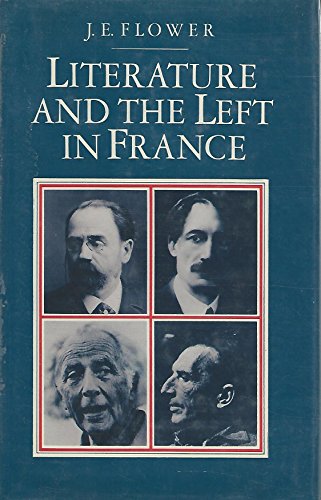 Imagen de archivo de LITERATURE AND THE LEFT IN FRANCE: Society, Politics and the Novel Since the Late Nineteenth Century a la venta por Russ States