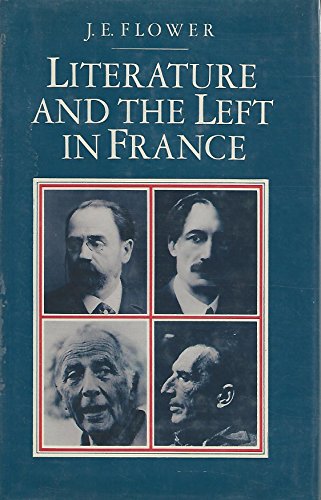 Stock image for Literature and The Left In France: Society, Politics, and The Novel Since The Late Nineteenth Century for sale by GloryBe Books & Ephemera, LLC