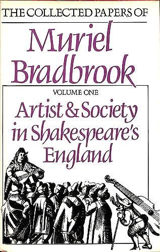 Stock image for The Artist and Society in Shakespeare's England: The Collected Papers of Muriel Bradbrook, Volume 1 for sale by J. HOOD, BOOKSELLERS,    ABAA/ILAB