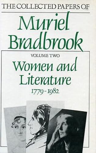 Imagen de archivo de Women and Literature, 1779 - 1982 [The Collected Papers of Muriel Bradbrook, Volume 2] a la venta por Tiber Books