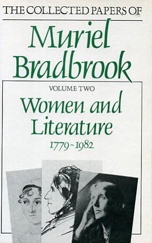Stock image for Women and Literature, 1779 - 1982 [The Collected Papers of Muriel Bradbrook, Volume 2] for sale by Tiber Books