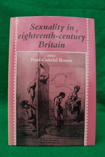 Sexuality in Eighteenth-Century Britain (9780389203131) by Bouce, Paul-Gabriel