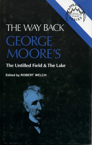 Imagen de archivo de The Way Back, George Moore's "The Untilled Field & The Lake" a la venta por Berry Hill Book Shop