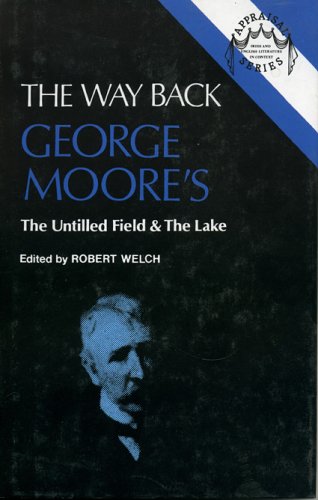 9780389203186: The Way Back: George Moore's The Untilled Field and The Lake