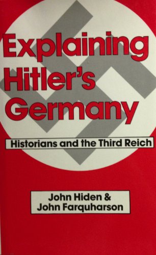 Stock image for Explaining Hitler's Germany : Historians and the Third Reich for sale by Powell's Bookstores Chicago, ABAA