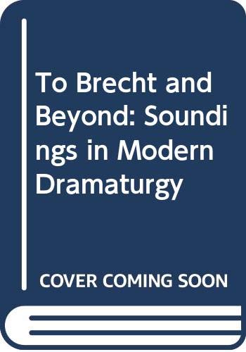 Beispielbild fr To Brecht and Beyond : Soundings in Modern Dramaturgy zum Verkauf von Better World Books