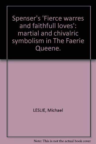 Beispielbild fr Spenser's "fierce warres and faithfull loves": Martial and chivalric symbolism in "The faerie queene" zum Verkauf von Books From California