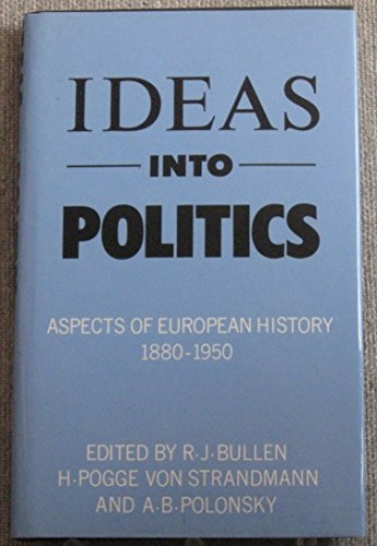 Stock image for Ideas into Politics: Aspects of European History, 1880-1950 for sale by HPB-Red