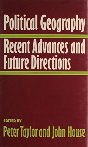 Stock image for POLITICAL GEOGRAPHY: RECENT ADVANCES AND FUTURE DIRECTIONS for sale by Larry W Price Books